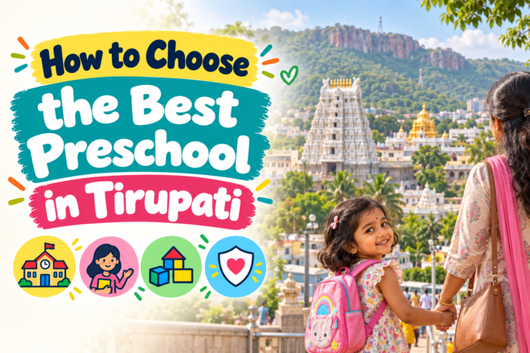 How to Choose the Best Preschool in Tirupati